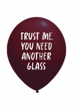 TRUST ME YOU NEED ANOTHER GLASS õhupall 