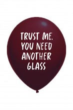 TRUST ME YOU NEED ANOTHER GLASS õhupall 